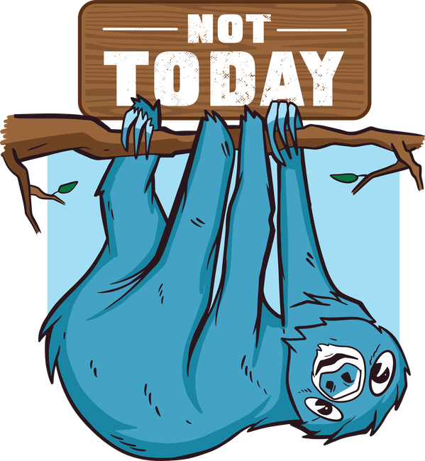Not today