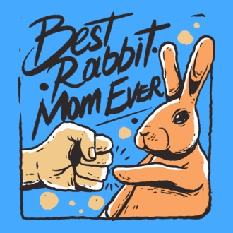 Best Rabbit Mom Ever