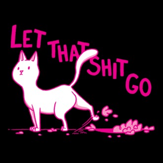 Let that shit go