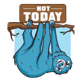 Not today