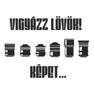 Vigyázz lövök! Képet...